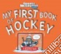 My First Book of Hockey libro in lingua di Bechtel Mark, Bugler Beth, Hinds Bill (ILT), Sports Illustrated Kids (COR)