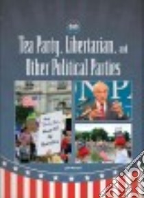 Tea Party, Libertarian, and Other Political Parties libro in lingua di Westcott Jim