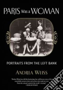 Paris Was a Woman libro in lingua di Weiss Andrea
