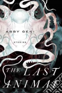 The Last Animal libro in lingua di Geni Abby