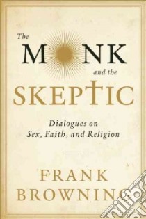 The Monk and the Skeptic libro in lingua di Browning Frank