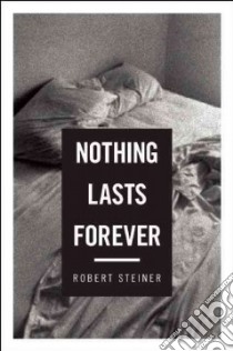 Nothing Lasts Forever libro in lingua di Steiner Robert