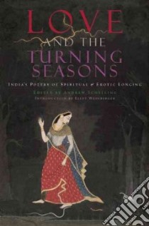 Love and the Turning Seasons libro in lingua di Schelling Andrew (EDT), Weinberger Eliot (INT)
