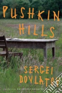Pushkin Hills libro in lingua di Dovlatov Sergei, Dovlatov Katherine (TRN), Wood James (AFT)