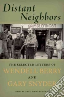 Distant Neighbors libro in lingua di Berry Wendell, Snyder Gary, Wriglesworth Chad (EDT)