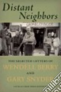 Distant Neighbors libro in lingua di Snyder Gary, Berry Wendell, Wriglesworth Chad (EDT)