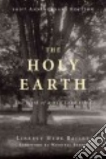 The Holy Earth libro in lingua di Bailey L. H., Berry Wendell (FRW), Linstrom John (EDT)