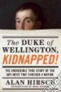 The Duke of Wellington, Kidnapped! libro in lingua di Hirsch Alan, Charney Noah (INT)