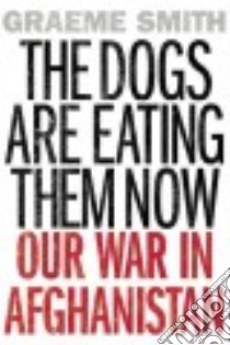 The Dogs Are Eating Them Now libro in lingua di Smith Graeme