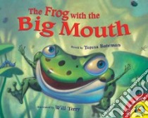 The Frog With the Big Mouth libro in lingua di Bateman Teresa (RTL), Terry Will (ILT)