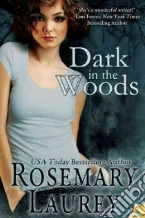 Dark in the Woods libro in lingua di Laurey Rosemary