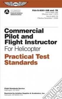 Commercial Pilot and Flight Instructor for Helicopter Practical Test Standards libro in lingua di Federal Aviation Administration (Faa)