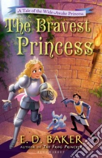 The Bravest Princess libro in lingua di Baker E. D.