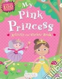 My Pink Princess Activity and Sticker Book libro in lingua di Bloomsbury Publishing (COR), Abbott Simon (ILT)