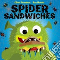 Spider Sandwiches libro in lingua di Freedman Claire, Hendra Sue (ILT), Linnet Paul (ILT)