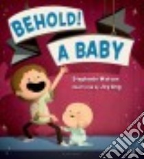 Behold! A Baby libro in lingua di Watson Stephanie, Ang Joy (ILT)