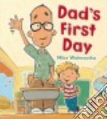 Dad's First Day libro in lingua di Wohnoutka Mike