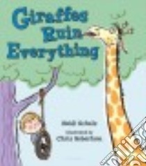 Giraffes Ruin Everything libro in lingua di Schulz Heidi, Robertson Chris (ILT)