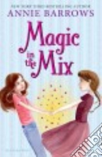 Magic in the Mix libro in lingua di Barrows Annie
