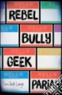 Rebel, Bully, Geek, Pariah libro in lingua di Lange Erin Jade