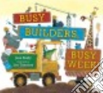Busy Builders, Busy Week! libro in lingua di Reidy Jean, Timmers Leo (ILT)