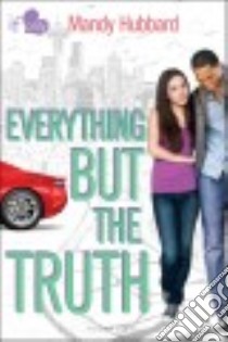 Everything but the Truth libro in lingua di Hubbard Mandy