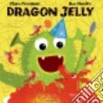 Dragon Jelly libro in lingua di Freedman Claire, Hendra Sue (ILT), Linnet Paul (ILT)