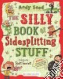 The Silly Book of Sidesplitting Stuff libro in lingua di Seed Andy, Garrett Scott (ILT)