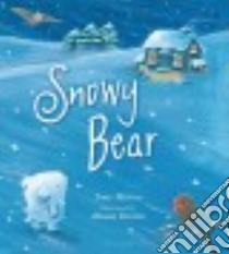 Snowy Bear libro in lingua di Mitton Tony, Brown Alison (ILT)