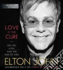 Love Is The Cure (CD Audiobook) libro in lingua di John Elton