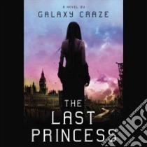 The Last Princess (CD Audiobook) libro in lingua di Craze Galaxy, Bellair Leslie (NRT)