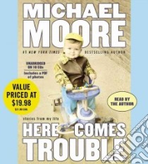 Here Comes Trouble (CD Audiobook) libro in lingua di Moore Michael, Moore Michael (NRT)