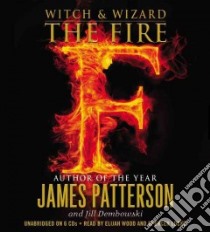 The Fire (CD Audiobook) libro in lingua di Patterson James, Dembowski Jill, Wood Elijah (NRT), Locke Spencer (NRT)