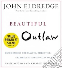 Beautiful Outlaw (CD Audiobook) libro in lingua di Eldredge John