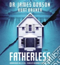 Fatherless (CD Audiobook) libro in lingua di Dobson James, Bruner Kurt, Clark Bernard Setaro (NRT)