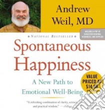 Spontaneous Happiness (CD Audiobook) libro in lingua di Weil Andrew