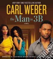The Man in 3b (CD Audiobook) libro in lingua di Weber Carl, Ray Mike (NRT), Moore Shay (NRT), Parker King (NRT), Simone A. Jai (NRT)