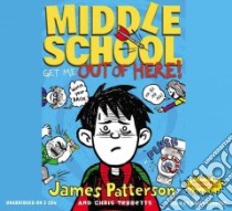 Middle School: Get Me Out of Here! (CD Audiobook) libro in lingua di Patterson James, Tebbetts Chris, Kennedy Bryan (NRT)