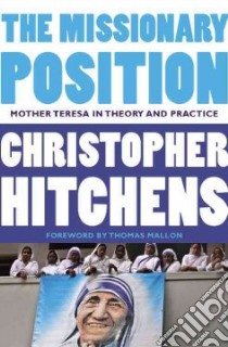 The Missionary Position (CD Audiobook) libro in lingua di Hitchens Christopher, Mallon Thomas (FRW), Prebble Simon (NRT)