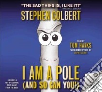 I Am a Pole and So Can You! (CD Audiobook) libro in lingua di Colbert Stephen, Hanks Tom (NRT)