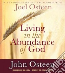 Living in the Abundance of God (CD Audiobook) libro in lingua di Osteen John, Osteen Paul Dr. (NRT)