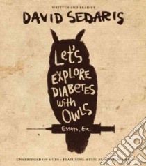 Let's Explore Diabetes With Owls (CD Audiobook) libro in lingua di Sedaris David, Bird Andrew (CON)