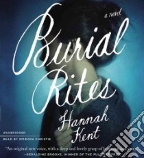 Burial Rites (CD Audiobook) libro in lingua di Kent Hannah, Christie Morven (NRT)
