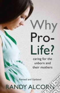 Why Pro-Life? libro in lingua di Alcorn Randy C.