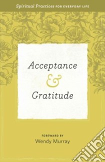 Acceptance & Gratitude libro in lingua di Hendrickson Publishers Marketing (COR)