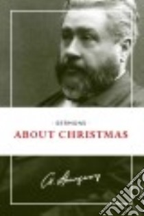 Sermons About Christmas libro in lingua di Spurgeon C. H.