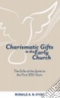 Charismatic Gifts in the Early Church libro in lingua di Kydd Ronald A. N.