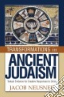 Transformations in Ancient Judaism libro in lingua di Neusner Jacob