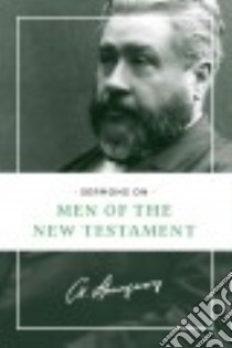 Sermons on Men of the New Testament libro in lingua di Spurgeon C. H.