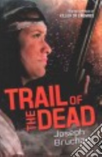 Trail of the Dead libro in lingua di Bruchac Joseph